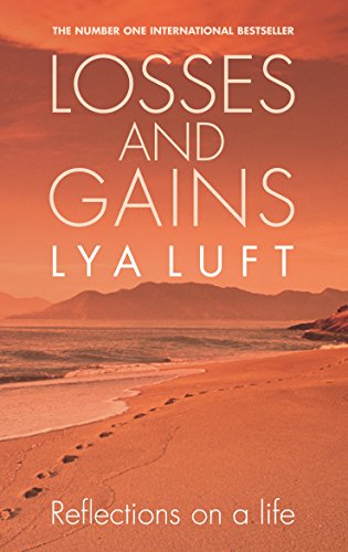 Read Losses and Gains: Reflections on a Life, written by Lya Luft