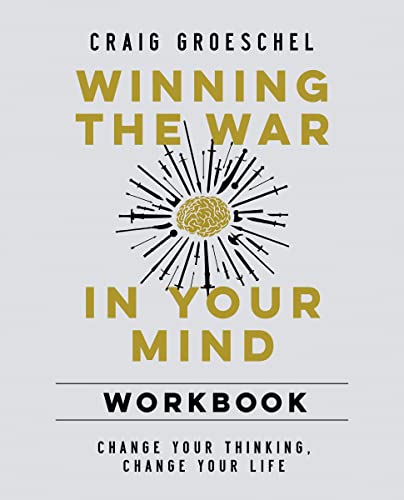Read Winning the War in Your Mind Workbook: Change Your Thinking, Change Your Life, written by Craig Groeschel