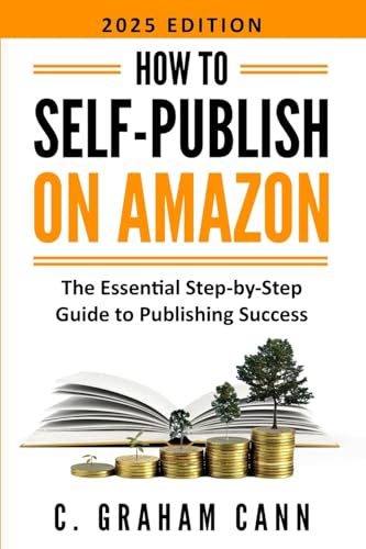 Read How to Self-Publish on Amazon: The Essential Step-by-Step Guide to Publishing Success, written by C. Graham Cann Read How to Self-Publish on Amazon: The Essential Step-by-Step Guide to Publishing Success, written by C. Graham Cann