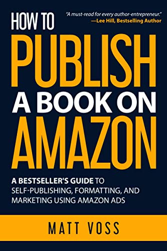 Read How to Publish a Book on Amazon: A Bestseller's Guide to Self-Publishing, Formatting, and Marketing Using Amazon Ads, written by Matt Voss Read How to Publish a Book on Amazon: A Bestseller's Guide to Self-Publishing, Formatting, and Marketing Using Amazon Ads, written by Matt Voss