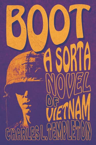 Read Boot: A Sorta Novel of Vietnam, written by Charles L. Templeton