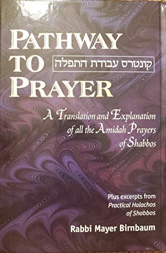 Read Pathway To Prayer, Ashkenaz, Shabbos, written by Rabbi Mayer Birnbaum Read Pathway To Prayer, Ashkenaz, Shabbos, written by Rabbi Mayer Birnbaum