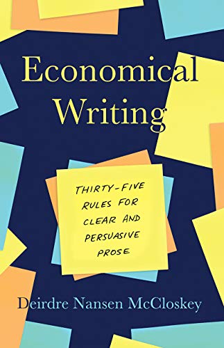 Read Economical Writing, Third Edition: Thirty-Five Rules for Clear and Persuasive Prose (Chicago Guides to Writing, Editing, and Publishing), written by Deirdre Nansen McCloskey Read Economical Writing, Third Edition: Thirty-Five Rules for Clear and Persuasive Prose (Chicago Guides to Writing, Editing, and Publishing), written by Deirdre Nansen McCloskey