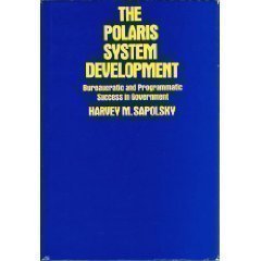 Read The Polaris System Development: Bureaucratic and Programmatic Success in Government, written by Harvey M. Sapolsky