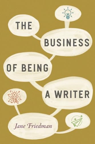 Read The Business of Being a Writer (Chicago Guides to Writing, Editing, and Publishing), written by Jane Friedman Read The Business of Being a Writer (Chicago Guides to Writing, Editing, and Publishing), written by Jane Friedman