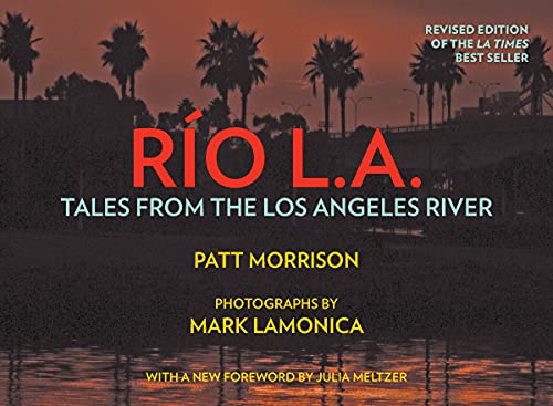 Read RIO LA: Tales from the Los Angeles River, written by Patt Morrison Read RIO LA: Tales from the Los Angeles River, written by Patt Morrison