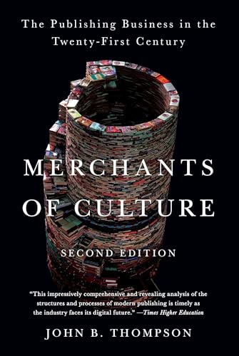 Read Merchants of Culture: The Publishing Business in the Twenty-First Century, written by John B. Thompson