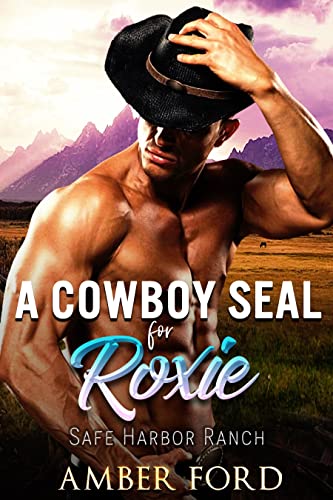 Read A Cowboy SEAL for Roxie (Safe Harbor Ranch Book 5), written by Amber Ford
