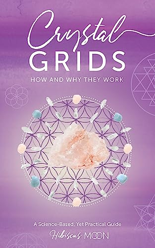 Read Crystal Grids: How and Why They Work: A Science-Based, Yet Practical Guide, written by Hibiscus Moon