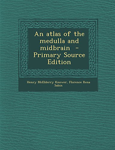 Read An Atlas of the Medulla and Midbrain - Primary Source Edition, written by Henry McElderry Knower; Florence Rena Sabin