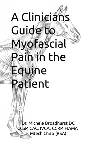 Read A CLINICIANS GUIDE TO MYOFASCIAL PAIN IN THE EQUINE PATIENT, written by (RSA), Dr. Dr. Michele Broadhurst DC ICCSP, CAC, FIAMA, CCRP, CSMP  Mtech Chiro