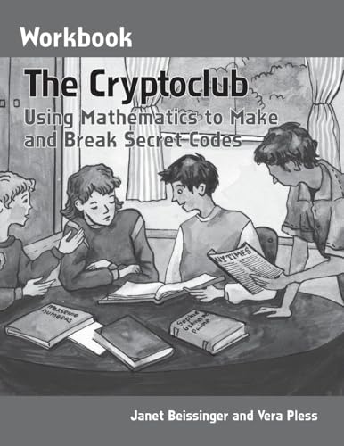 Read The Cryptoclub Workbook: Using Mathematics to Make and Break Secret Codes, written by Janet Beissinger