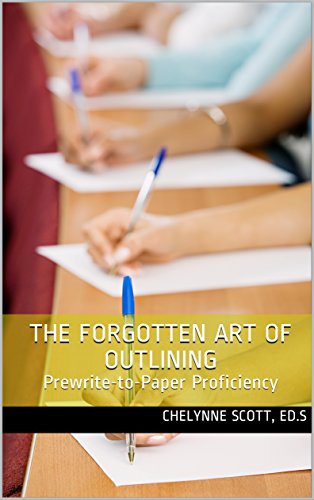 Read The Forgotten Art of Outlining: Prewrite-to-Paper Proficiency, written by Chelynne Scott Ed.S Read The Forgotten Art of Outlining: Prewrite-to-Paper Proficiency, written by Chelynne Scott Ed.S