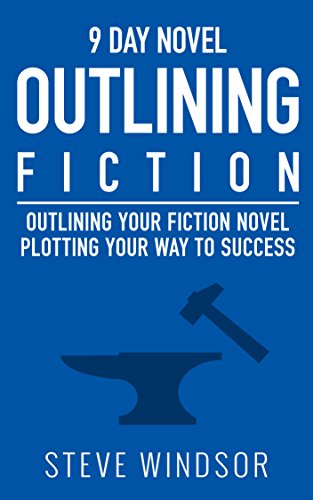 Read Nine Day Novel-Outlining: Outlining Your Novel: Plotting Your Way to Success (Writing Fiction Novels Book 0), written by Steve Windsor Read Nine Day Novel-Outlining: Outlining Your Novel: Plotting Your Way to Success (Writing Fiction Novels Book 0), written by Steve Windsor