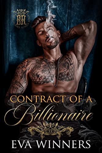 Read Contract of a Billionaire : A Mafia Billionaire Romance (Billionaire Kings Book 1), written by Eva Winners