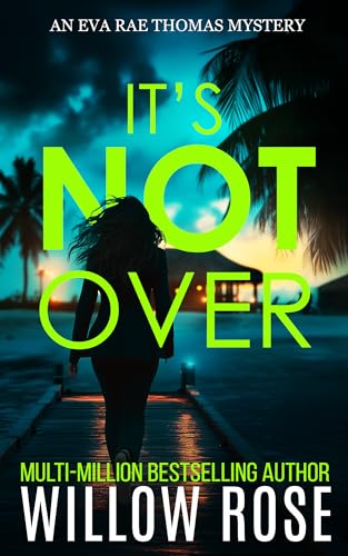 Read IT'S NOT OVER (Eva Rae Thomas FBI Mystery Book 6), written by Willow Rose