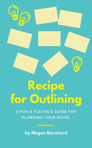 Read Recipe for Outlining: A Fun & Flexible Guide for Planning Your Novel (Write Your Novel Book 1), written by Megan Barnhard Read Recipe for Outlining: A Fun & Flexible Guide for Planning Your Novel (Write Your Novel Book 1), written by Megan Barnhard