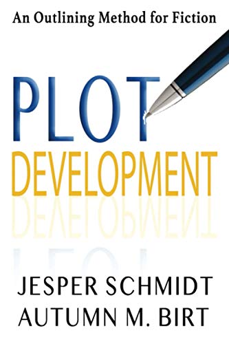Read Plot Development: An Outlining Method for Fiction (Writer Resources), written by Jesper Schmidt; Autumn M. Birt