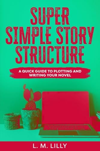 Read Super Simple Story Structure: Companion Workbook (Writing As A Second Career), written by L. M. Lilly Read Super Simple Story Structure: Companion Workbook (Writing As A Second Career), written by L. M. Lilly