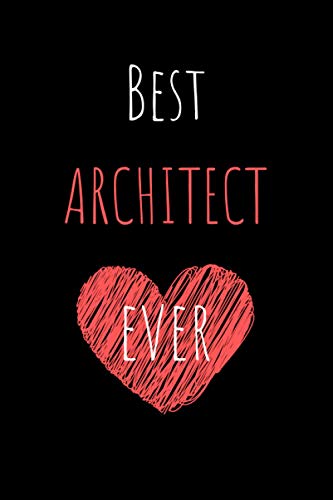 Read Best Architect Ever: Unique Appreciation Blank Lined Notebook Perfect Gift for the Best in Their Profession, written by Wonsky Publishing