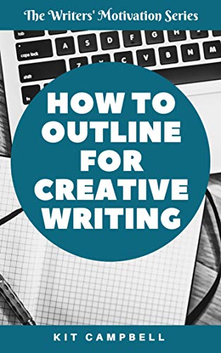 Read How to Outline for Creative Writing: A Quick, Easy Guide to Finding the Level of Planning that Works for You (The Writers' Motivation Series), written by Kit Campbell Read How to Outline for Creative Writing: A Quick, Easy Guide to Finding the Level of Planning that Works for You (The Writers' Motivation Series), written by Kit Campbell