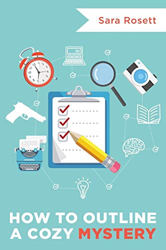 Read How to Outline A Cozy Mystery: Workbook (Genre Fiction How To), written by Sara Rosett Read How to Outline A Cozy Mystery: Workbook (Genre Fiction How To), written by Sara Rosett