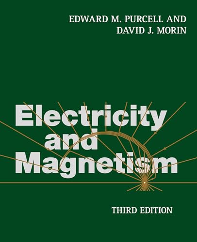 Read Electricity and Magnetism, written by Edward M. Purcell; David J. Morin Read Electricity and Magnetism, written by Edward M. Purcell; David J. Morin