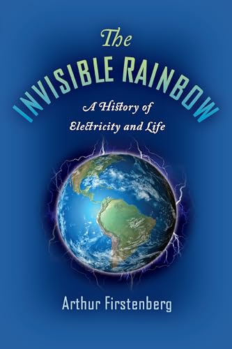 Read The Invisible Rainbow: A History of Electricity and Life, written by Arthur Firstenberg Read The Invisible Rainbow: A History of Electricity and Life, written by Arthur Firstenberg