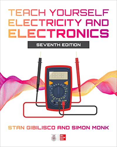 Read Teach Yourself Electricity and Electronics, Seventh Edition, written by GIBILISCO Read Teach Yourself Electricity and Electronics, Seventh Edition, written by GIBILISCO