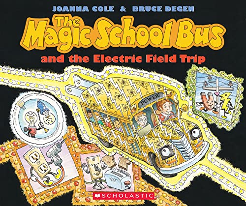 Read The Magic School Bus And The Electric Field Trip, written by Joanna Cole; Bruce Degan Read The Magic School Bus And The Electric Field Trip, written by Joanna Cole; Bruce Degan