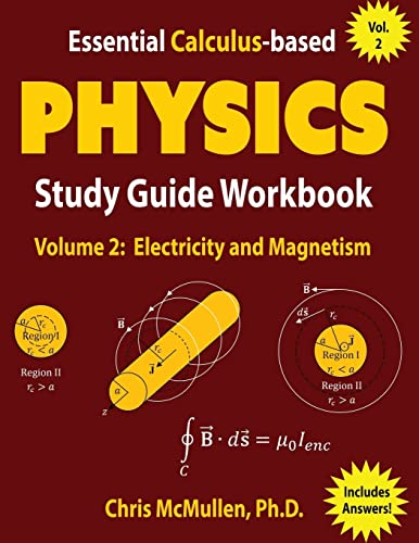 Read Essential Calculus-based Physics Study Guide Workbook: Electricity and Magnetism (Learn Physics with Calculus Step-by-Step), written by Chris McMullen Read Essential Calculus-based Physics Study Guide Workbook: Electricity and Magnetism (Learn Physics with Calculus Step-by-Step), written by Chris McMullen