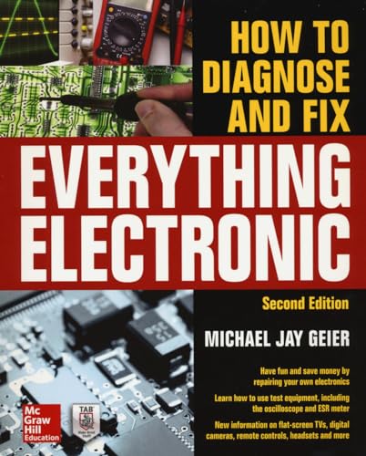 Read How to Diagnose and Fix Everything Electronic, Second Edition, written by Michael Jay Geier Read How to Diagnose and Fix Everything Electronic, Second Edition, written by Michael Jay Geier