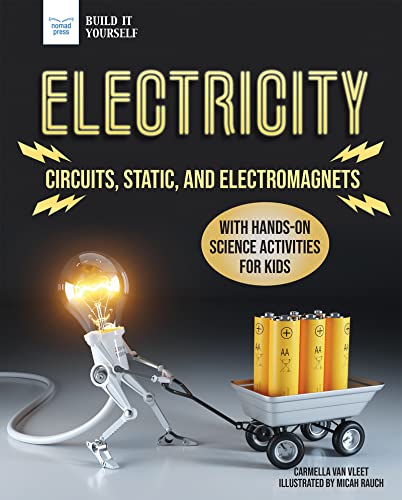 Read Electricity: Circuits, Static, and Electromagnets with Hands-On Science Activities for Kids, written by Carmella Van Vleet Read Electricity: Circuits, Static, and Electromagnets with Hands-On Science Activities for Kids, written by Carmella Van Vleet