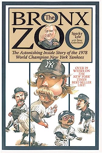 Read The Bronx Zoo: The Astonishing Inside Story of the 1978 World Champion New York Yankees, written by Peter Golenbock; Sparky Lyle