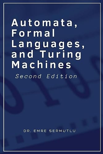 Read Automata, Formal Languages, and Turing Machines, written by Emre Sermutlu