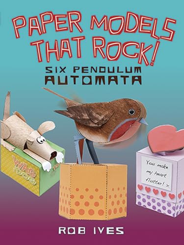Read Paper Models That Rock!: Six Pendulum Automata (Dover Crafts: Origami & Papercrafts), written by Rob Ives