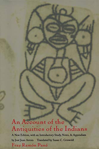 Read An Account of the Antiquities of the Indians: Chronicles of the New World Encounter (Latin America in Translation), written by Ramon Pané