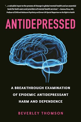 Read Antidepressed: A Breakthrough Examination of Epidemic Antidepressant Harm and Dependence, written by Beverley Thomson Read Antidepressed: A Breakthrough Examination of Epidemic Antidepressant Harm and Dependence, written by Beverley Thomson