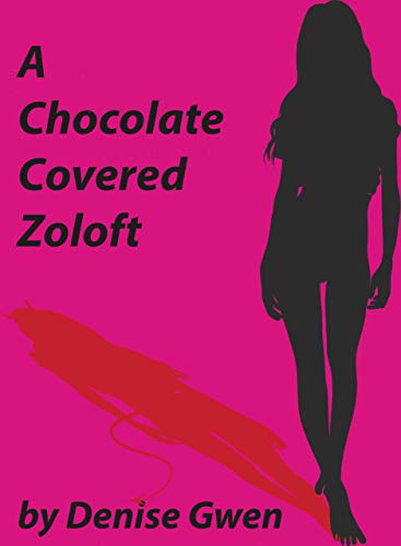 Read A Chocolate Covered Zoloft: An Angry Novel, with Recipes, written by Denise Gwen Read A Chocolate Covered Zoloft: An Angry Novel, with Recipes, written by Denise Gwen
