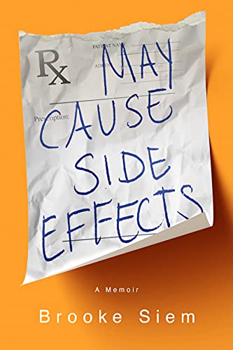 Read May Cause Side Effects: A Memoir, written by Brooke Siem Read May Cause Side Effects: A Memoir, written by Brooke Siem