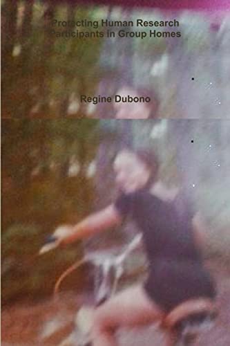 Read Protecting Human Research Participants in Group Homes, written by Regine Dubono Read Protecting Human Research Participants in Group Homes, written by Regine Dubono