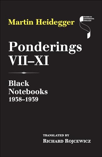 Read Ponderings VII-XI: Black Notebooks, 1938-1939 (Studies in Continental Thought), written by Martin Heidegger