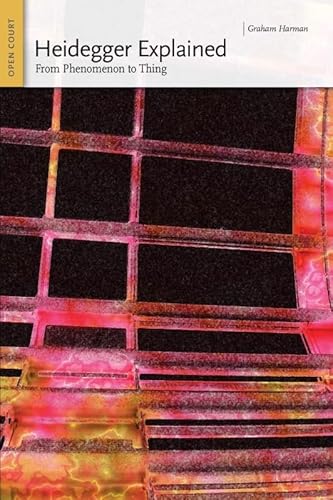 Read Heidegger Explained: From Phenomenon to Thing (Ideas Explained), written by Graham Harman