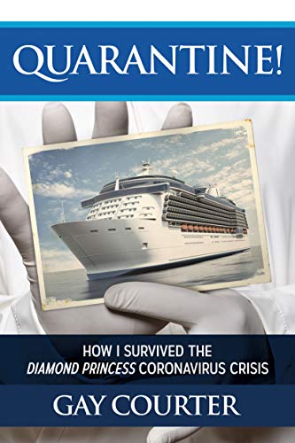 Read Quarantine!: How I Survived the Diamond Princess Coronavirus Crisis, written by Gay Courter Read Quarantine!: How I Survived the Diamond Princess Coronavirus Crisis, written by Gay Courter