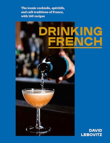 Read Drinking French: The Iconic Cocktails, Apéritifs, and Café Traditions of France, with 160 Recipes, written by David Lebovitz Read Drinking French: The Iconic Cocktails, Apéritifs, and Café Traditions of France, with 160 Recipes, written by David Lebovitz