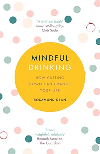 Read Mindful Drinking: How To Break Up With Alcohol, written by Rosamund Dean Read Mindful Drinking: How To Break Up With Alcohol, written by Rosamund Dean