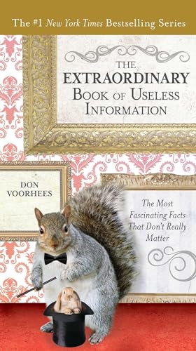 Read The Extraordinary Book of Useless Information: The Most Fascinating Facts That Don't Really Matter, written by Don Voorhees