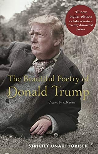 Read The Beautiful Poetry of Donald Trump, written by Rob Sears Read The Beautiful Poetry of Donald Trump, written by Rob Sears