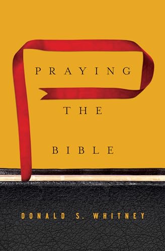 Read Praying the Bible, written by Donald S. Whitney Read Praying the Bible, written by Donald S. Whitney