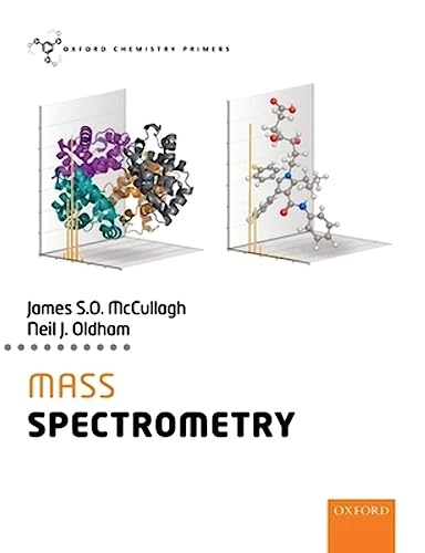 Read Mass Spectrometry (Oxford Chemistry Primers), written by James McCullagh; Neil Oldham Read Mass Spectrometry (Oxford Chemistry Primers), written by James McCullagh; Neil Oldham